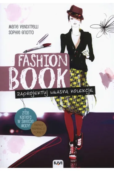 FASHION BOOK. Zaprojektuj w�asn� kolekcj� - Marie Vendittelli, Sopie Griotto