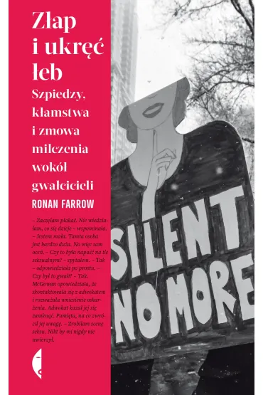 Z�ap i ukr�� �eb. Szpiedzy, k�amstwa i zmowa milczenia wok� gwa�cicieli - Ronan Farrow