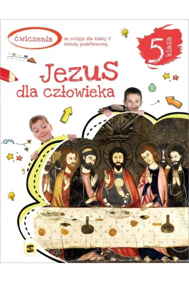 Jezus dla cz�owieka 5. �wiczenia dla V klasy szko�y podstawowej - Tadeusz Panu�, Andrzej Kielian, Adam Berski