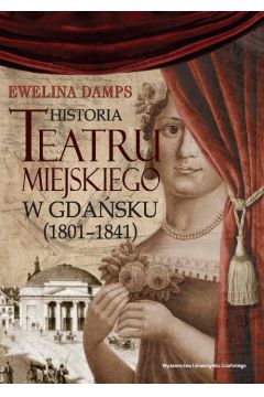 eBook Historia teatru miejskiego w Gdasku (1801-1841) pdf