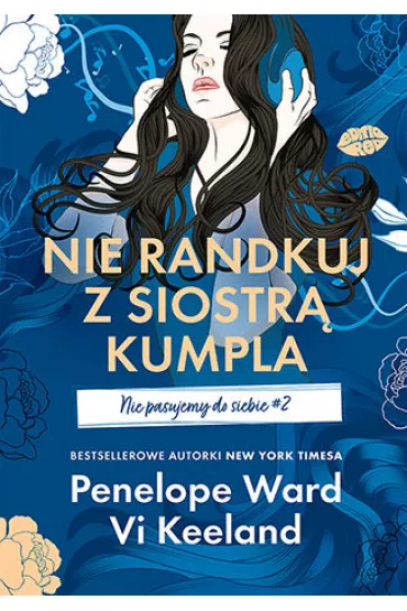 Nie randkuj z siostr kumpla. Nie pasujemy do siebie 2 - Vi Keeland, Penelope Ward