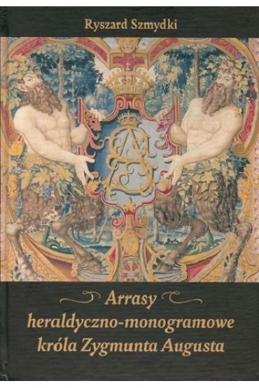 Arrasy heraldyczno-monogramowe króla Zygmunta Augusta