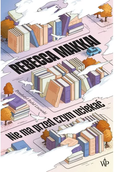 Nie ma przed czym ucieka� - Rebecca Makkai