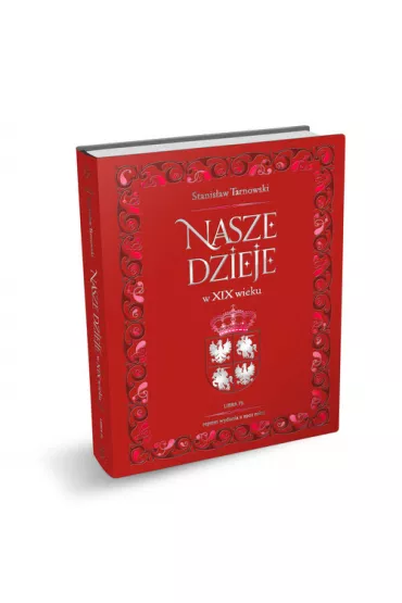 Nasze dzieje w XIX wieku - Stanis�aw Tarnowski