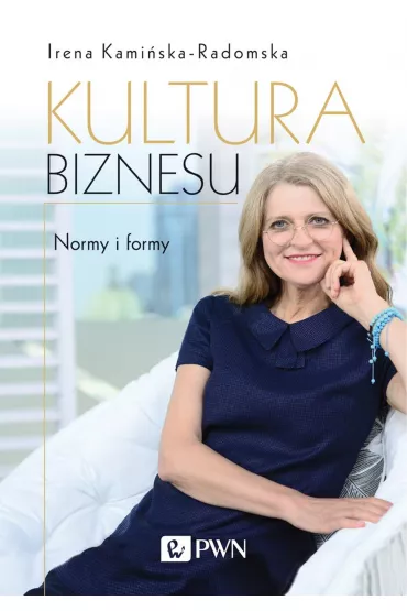 Kultura biznesu. Normy i formy - Irena Kami�ska-Radomska