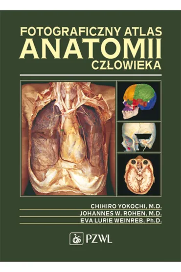 Fotograficzny atlas anatomii cz�owieka - Chihiro Yokochi, Eva Weinreb Lurie, Johannes Rohen