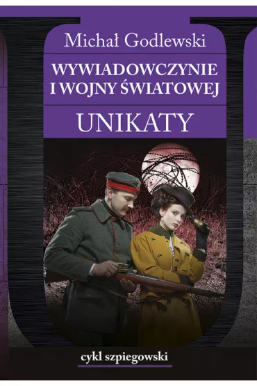 Cykl szpiegowski Tom 2.Wywiadowczynie I wojny �wiatowej. Unikaty - Micha� Godlewski