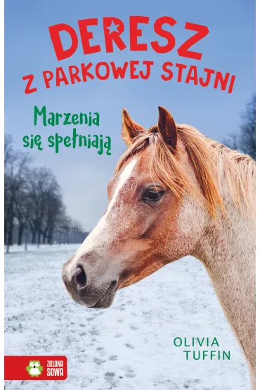 Deresz z parkowej stajni. Marzenia si� spe�niaj�. Tom 4 - Olivia  Tuffin