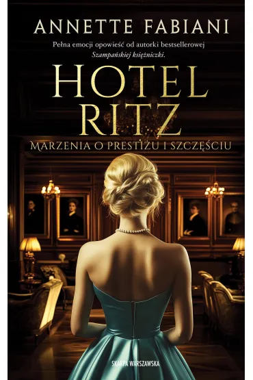 Hotel Ritz. Marzenia o presti�u i szcz�ciu - Annette  Fabiani