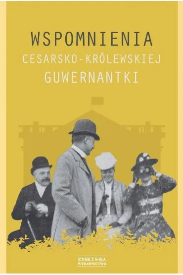 Wspomnienia cesarsko-kr�lewskiej guwernantki