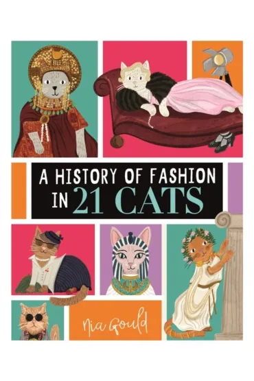 A History of Fashion in 21 Cats - Nia Gould