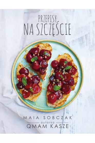 Przepisy na szcz�cie qmam kasze - Maia Sobczak