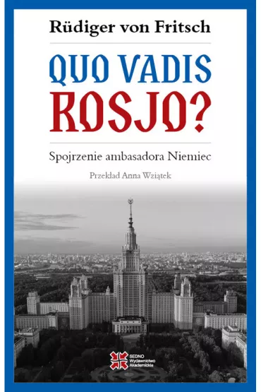 Quo vadis, Rosjo? Spojrzenie ambasadora Niemiec - Rudiger von Fritsch