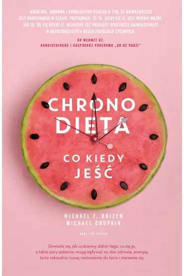 Chronodieta. Co kiedy je�� - Ted Spiker, Michael F. Roizen, Michael  Crupain
