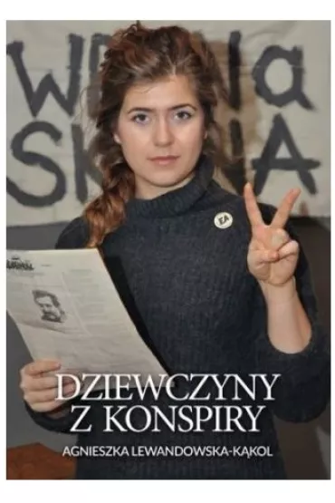 Dziewczyny z konspiry - Agnieszka Lewandowska-K�kol