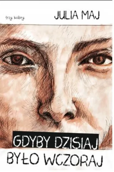 Gdyby dzisiaj by�o wczoraj - Julia  Maj