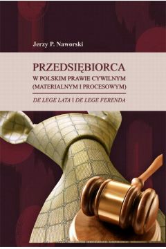 eBook Przedsibiorca w polskim prawie cywilnym (materialnym i procesowym) de lege lata i de lege ferenda pdf