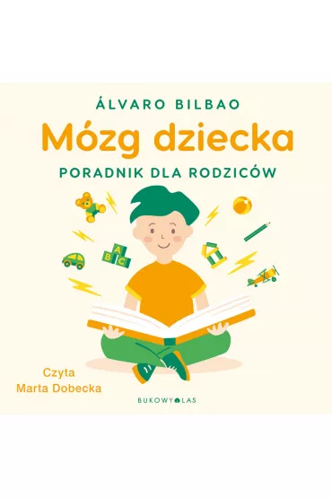 Audiobook M�zg dziecka. Przewodnik dla rodzic�w mp3 - Alvaro Bilbao
