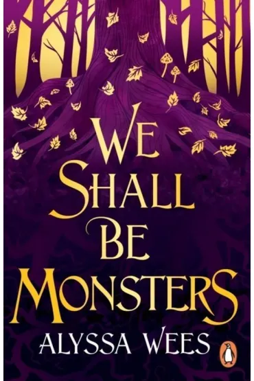 We Shall Be Monsters wer. angielska - Alyssa Wees