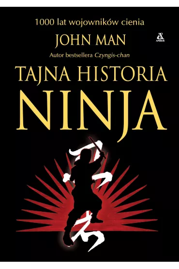 Tajna historia ninja. 1000 lat wojownik�w cienia - John Man