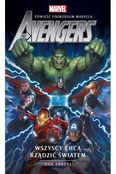 Wszyscy chc� rz�dzi� �wiatem. Uniwersum Marvela. Avengers - Dan Abnett