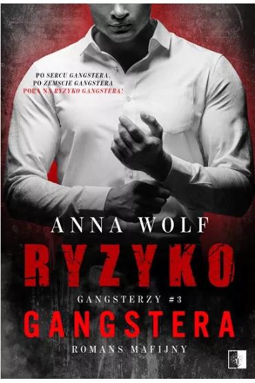 Ryzyko Gangstera. Gangsterzy. Tom 3 - Anna Wolf