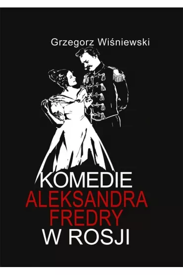 Komedia Aleksandra Fredry w Rosji w.2 - Grzegorz Wi�niewski