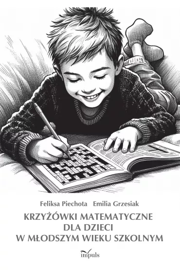 Krzy��wki matematyczne dla dzieci w m�odszym wieku szkolnym - Emilia  Grzesiak, Feliksa Piechota