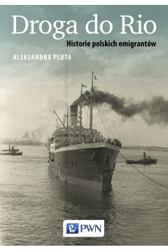 Droga do rio historie polskich emigrantw