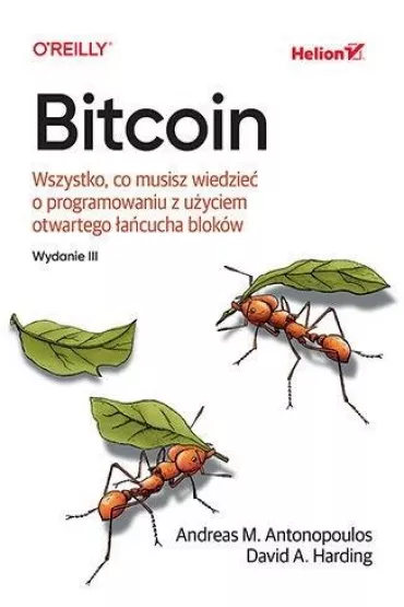 Bitcoin. Wszystko, co musisz wiedzie� o programowaniu z u�yciem otwartego �a�cucha blok�w (wydanie 1) - Harding David, Andreas Antonopoulos