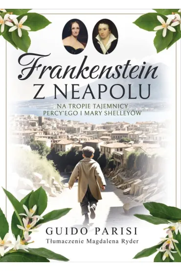 Frankenstein z Neapolu. Na tropie tajemnicy Percy'ego i Mary Shelley�w - Guido Parisi
