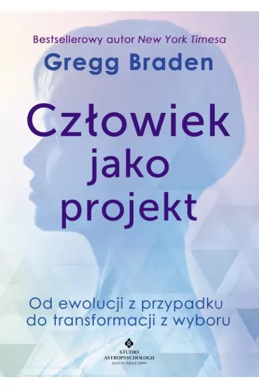 eBook Czowiek jako projekt. Od ewolucji z przypadku do transformacji z wyboru pdf mobi epub - Gregg Braden