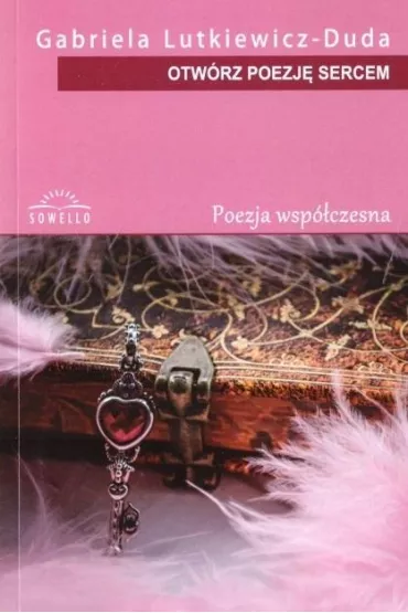 Otw�rz poezj� sercem - Gabriela  Lutkiewicz-Duda