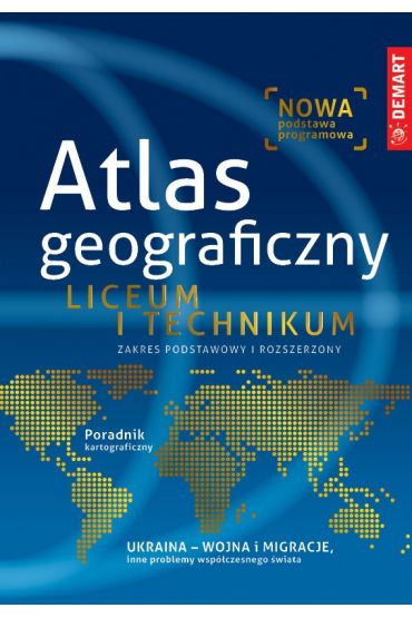 Atlas geograficzny. Liceum i technikum. Zakres podstawowy i rozszerzony