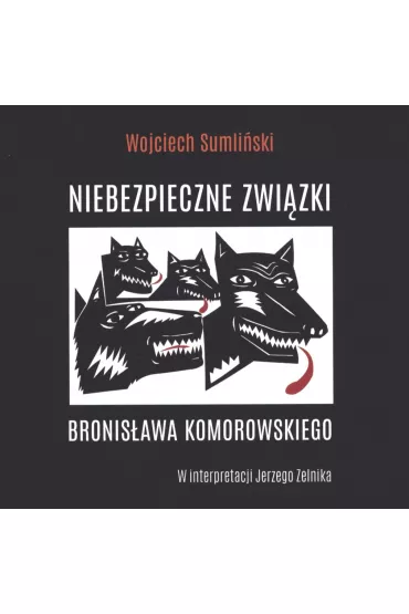 Audiobook Niebezpieczne zwizki Bronisawa Komorowskiego CD - Wojciech Sumliski