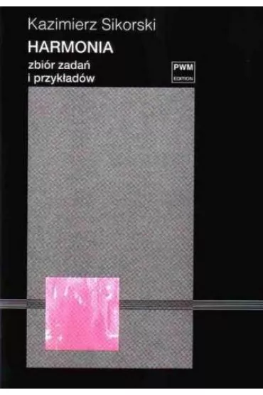 Harmonia. Zbi�r zada� i przyk�ad�w w 6 PWM - Kazimierz Sikorski