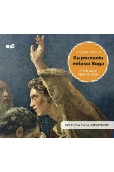 Audiobook Ku poznaniu mi�o�ci Boga CD - Krzysztof Osuch