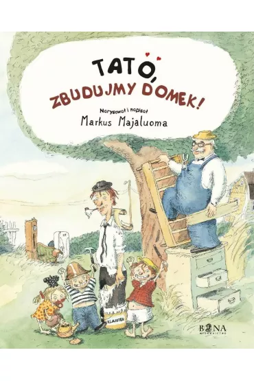 Tato, zbudujmy domek - Markus Majaluoma