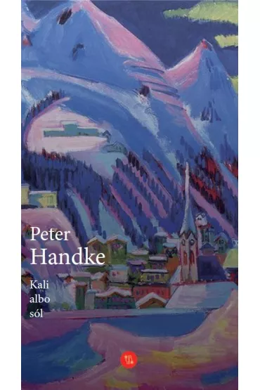 Kali albo s�l Historia z przedzimia - Peter Handke
