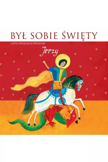 By� sobie �wi�ty Jerzy. Audiobook CD - Wojciech Wysocki