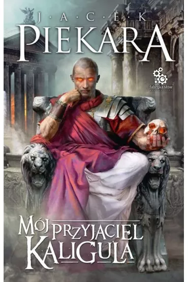 M�j przyjaciel Kaligula - Jacek Piekara
