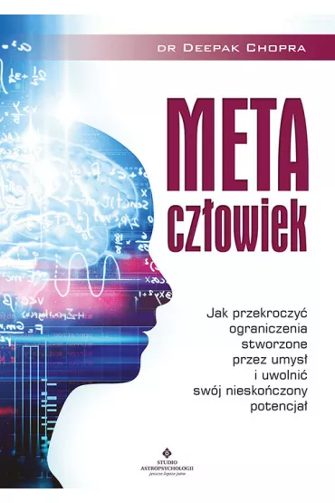 Metacz�owiek. Jak przekroczy� ograniczenia stworzone przez umys� i uwolni� sw�j niesko�czony potencja� - Deepak Chopra