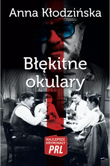 Najlepsze krymina�y PRL Tom 9 B��kitne okulary - Anna K�odzi�ska