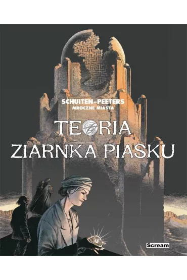 Teoria ziarnka piasku. Mroczne Miasta - Francois Schuiten, Beno�t Peeters