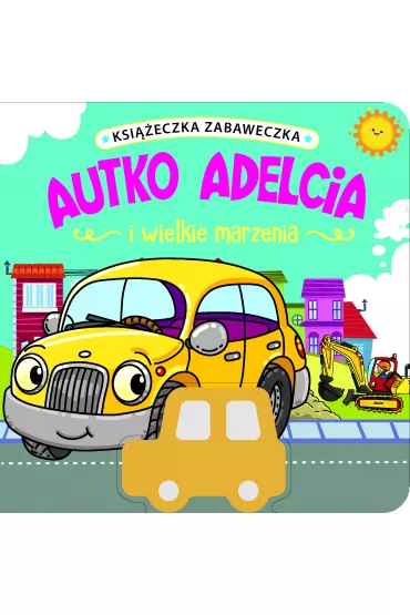 Ksi��eczka zabaweczka. Autko Adelcia i wielkie marzenia - Jul �yskawa