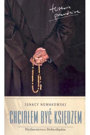 Chcia�em by� ksi�dzem - Ignacy Nowakowski