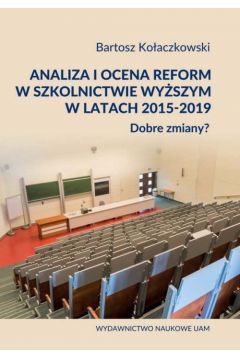 Analiza i ocena reform w szkolnictwie wyszym w latach 2015-2019. Dobre zmiany?