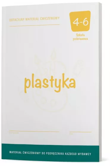 Plastyka 4-6. Dotacyjny materia� �wiczeniowy. Szko�a podstawowa - Piotr Florianowicz