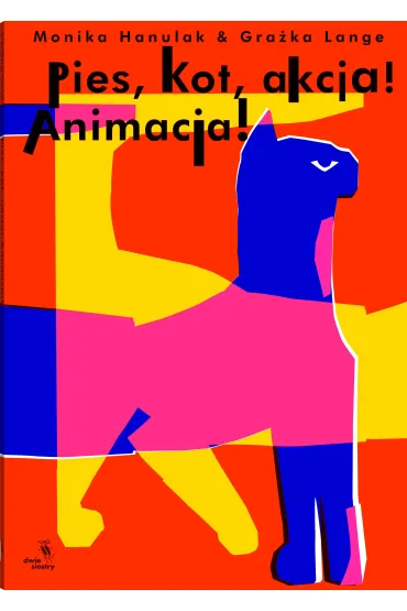 Pies, kot, akcja! Animacja! - Lange Gra�ka, Monika Hanulak