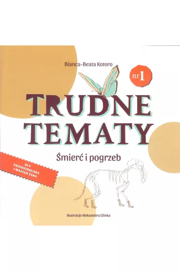 �mier� i pogrzeb. Trudne tematy - Bianca-Beata Kotoro